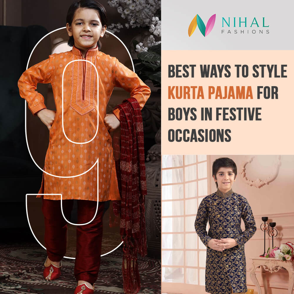 Best Ways to Style Kurta Pajamas for Boys on Festive Occasions - Nihal Fashions