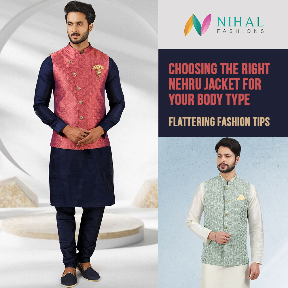 Choosing the Right Nehru Jacket for Your Body Type: Flattering Fashion Tips - Nihal Fashions