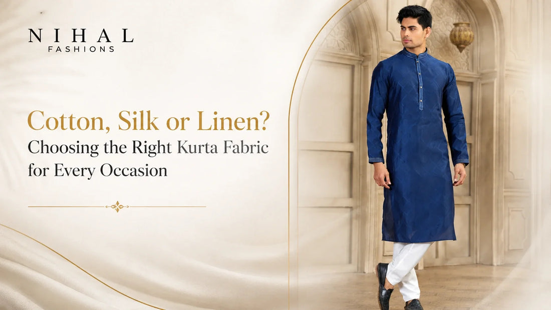 Cotton, Silk or Linen? Choosing the Right Kurta Fabric for Every Occasion