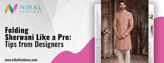 Folding Sherwani Like a Pro: Tips from Designers - Nihal Fashions