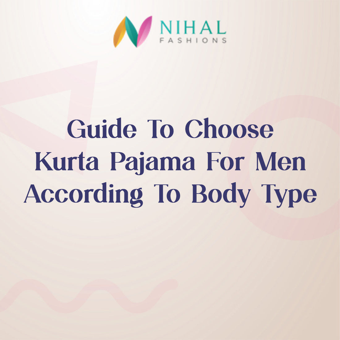 Guide to Choose Kurta Pajama for Men according to Body Type - Nihal Fashions