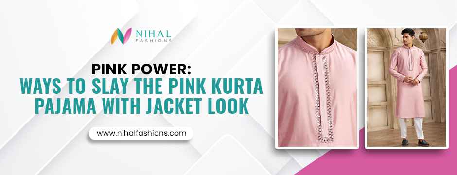 Pink Power: Ways to Slay the Pink Kurta Pajama With Jacket Look - Nihal Fashions