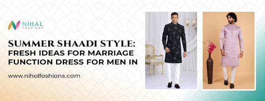 Summer Shaadi Style: Fresh Ideas for Marriage Function Dress for Men in - Nihal Fashions