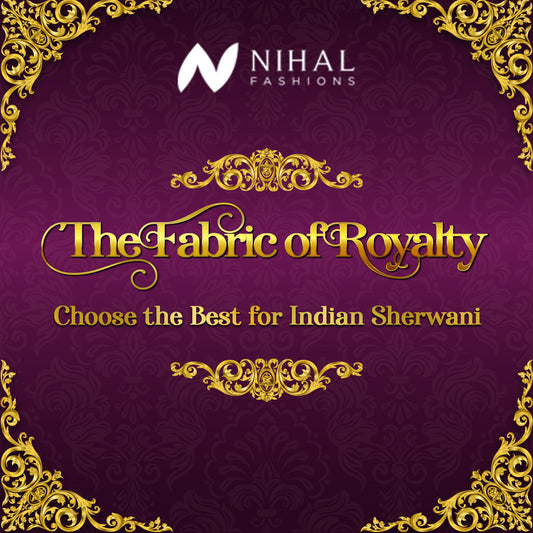 The Royal Fabric : Choose the Best for Indian Sherwani - Nihal Fashions