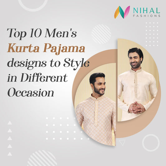 Men’s Kurta Pajama Designs to Style in Different Occasion - Nihal Fashions