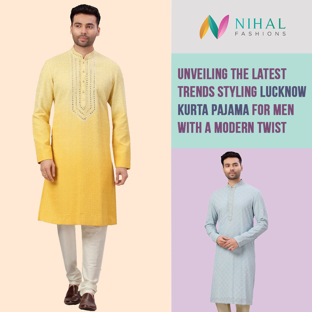 Unveiling the Latest Trends: Styling Lucknowi Kurta Pajama for Men with a Modern Twist - Nihal Fashions