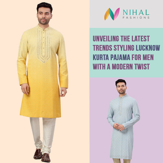 Unveiling the Latest Trends: Styling Lucknowi Kurta Pajama for Men with a Modern Twist - Nihal Fashions